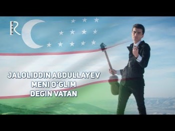 Jaloliddin Abdullayev - Meni O’glim Degin Vatan