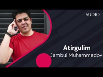 Jambul Muhammedov - Atirgulim