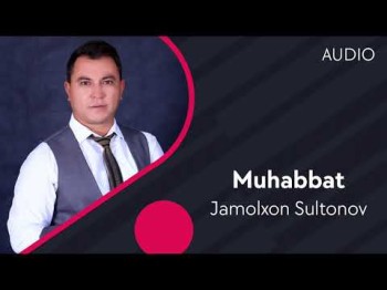 Jamolxon Sultonov - Muhabbat