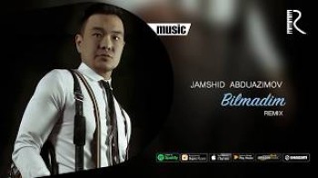 Jamshid Abduazimov - Bilmadim