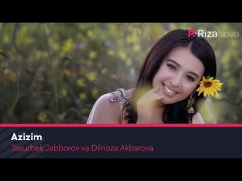 Jasurbek Jabborov Va Dilnoza Akbarova - Azizim