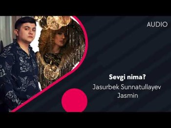 Jasurbek Sunnatullayev, Jasmin - Sevgi Nima