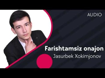 Jasurbek Xokimjonov - Farishtamsiz Onajon