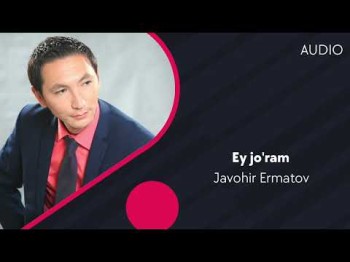 Javohir Ermatov - Ey Jo'ram