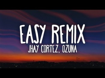 Jhay Cortez, Ozuna - Easy Remix Letra