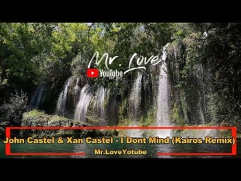 John Castel, Xan Castel - I Dont Mind Kairos Remix