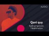 Kahramanovic, Heekmatov - Qani Quy Audio