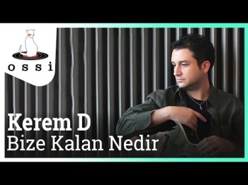 Kerem D - Bize Kalan Nedir