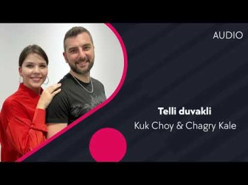 Kuk Choy, Chagry Kale - Telli Duvakli Audio