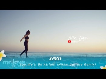 Lako - Say We´ll Be Alright Nikko Culture Remix