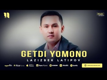 Lazizbek Latipov - Getdi Yomono