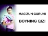 Magʼzun Guruhi - Boyning Qizi