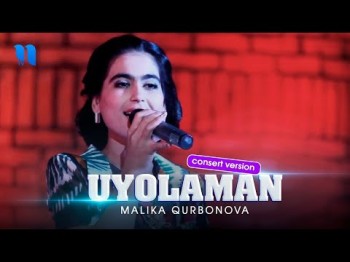 Malika Qurbonova - Uyolaman Consert Version