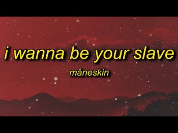 Måneskin - I Wanna Be Your Slavetesto