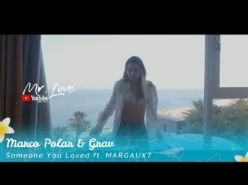 Marco Polar, Grav - Someone You Loved Ft Margauxt