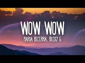 Maria Becerra, Becky G - Wow Wow