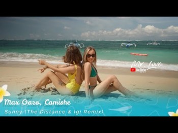 Max Oazo, Camishe - Sunny The Distance, Igi Remix