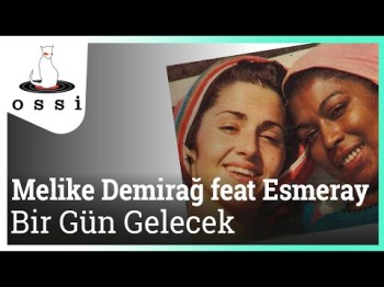 Melike Demirağ Feat Esmeray - Bir Gün Gelecek