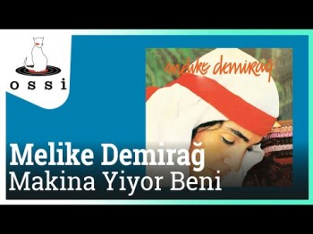 Melike Demirağ - Makina Yiyor Beni