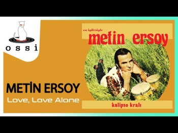 Metin Ersoy - Love, Love Alone