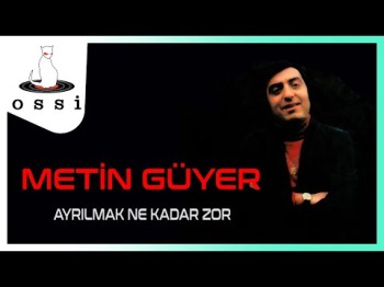 Metin Güyer - Ayrılmak Ne Kadar Zor