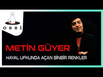 Metin Güyer - Hayal Ufkunda Açan Binbir Renkler