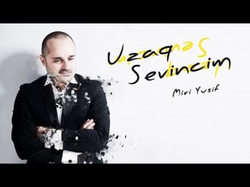 Miri Yusif - Uzaq sevincim