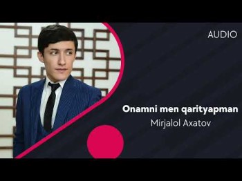 Mirjalol Axatov - Onamni Men Qarityapman