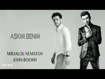 Mirjalol Nematov John Roomy - Aşkim Benim