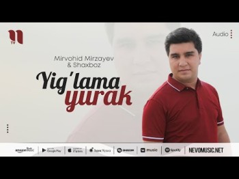 Mirvohid Mirzayev, Shaxboz - Yig'lama Yurak