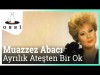 Muazzez Abacı - Ayrılık Ateşten Bir Ok