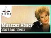 Muazzez Abacı - Sarsam Seni