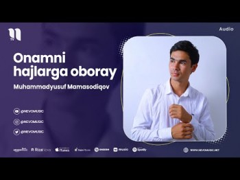 Muhammadyusuf Mamasodiqov - Onamni Hajlarga Oboray