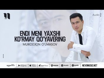 Murodjon O'lmasov - Endi Meni Yaxshi Ko'rmay Qo'yavering