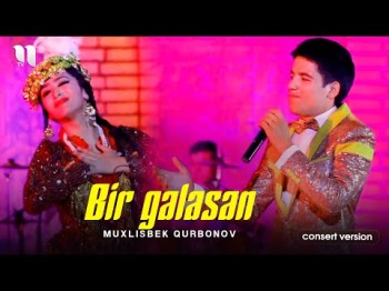 Muxlisbek Qurbonov - Bir Galasan Consert