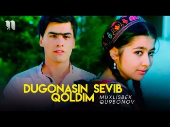 Muxlisbek Qurbonov - Dugonasin Sevib Qoldim