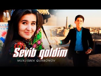 Muxlisbek Qurbonov - Sevib Qoldim Bir Qizni