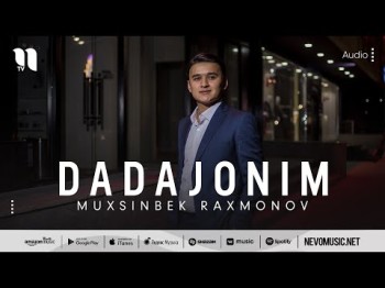 Muxsinbek Raxmonov - Dadajonim