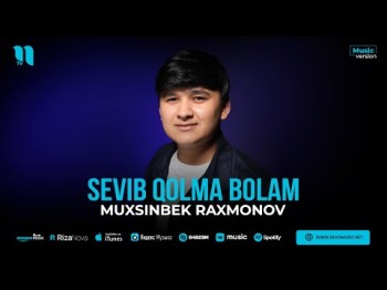 Muxsinbek Raxmonov - Sevib Qolma Bolam