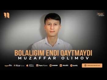 Muzaffar Olimov - Bolaligim Endi Qaytmaydi