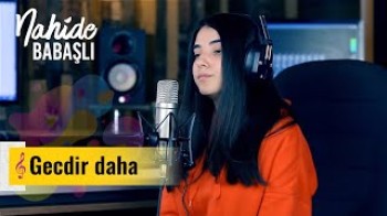 Nahide Babashlı - Gecdir daha