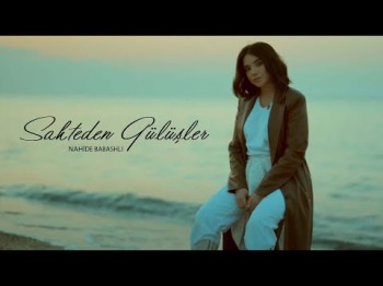 Nahide Babashlı - Sahteden Gülüşler