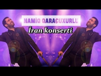 Namiq Qaraçuxurlu - İran konsertindən həvəskar çəkilişlər