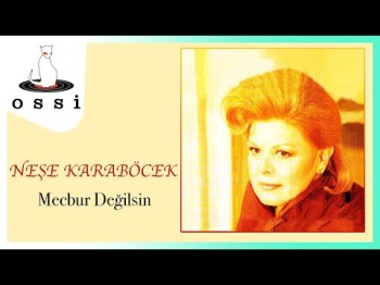 Neşe Karaböcek - Mecbur Değilsin