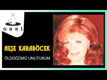 Neşe Karaböcek - Öldüğümü Unuturum