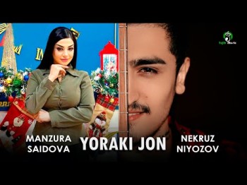 Nekruz Niyozov, Manzura Saidova - Yoraki Jon