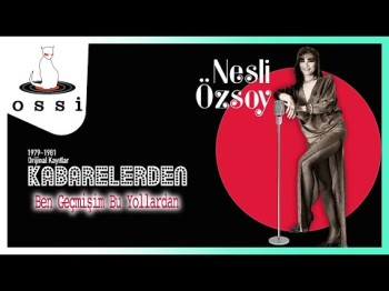 Nesli Özsoy - Ben Geçmişim Bu Yollardan