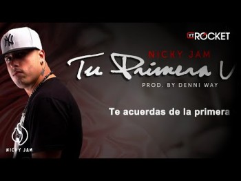 Nicky Jam - Tu Primera Vez Con Letra Nickyjampr A Reggaeton Nuevo