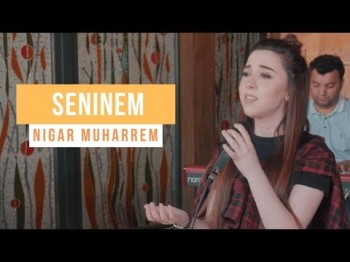 Nigar Muharrem - Seninem