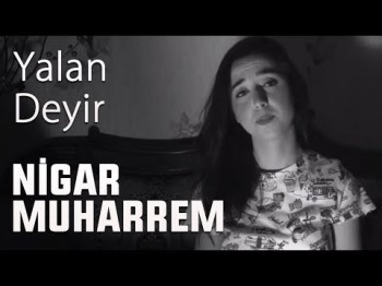 Nigar Muharrem - Yalan deyir (Cover)